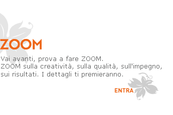 Benvenuti nel nuovo sito dello studio Zoom Associati. Siamo unagenzia creativa con sede a Milano che vanta una prurienale esperienza nel campo della grafica coprendo svariate competenze, dal below all'above the line, alle soluzioni sui new media, al packaging, alla grafica pura, alle campagne pubblicitarie.
